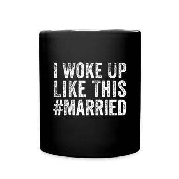 I Woke Up Like This Married Groom New Bride New Hu - Full Colour Mug - black - Front