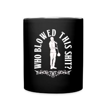 Who blew the shit? -Glassblower - Full Colour Mug - black - Front