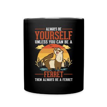 Always be yourself Ferret Frettchen - Full Colour Mug - black - Front