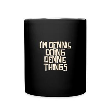 Je suis Dennis en train de faire des choses Dennis - Mug uni - noir - Devant