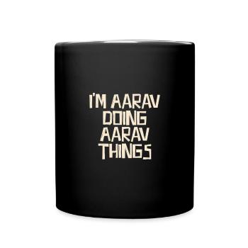 I'm Aarav doing Aarav things - Full Colour Mug - black - Front