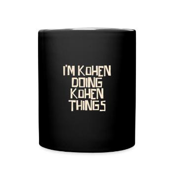 I'm Kohen doing Kohen things - Tasse einfarbig - Schwarz - Vorne