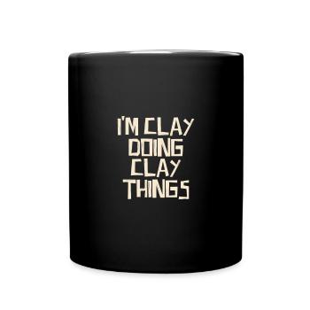 Je suis Clay en train de faire des choses Clay - Mug uni - noir - Devant
