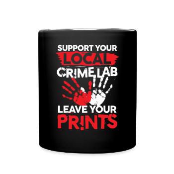 Support Your Local Crime Lab Leave Your Prints - Tasse einfarbig - Schwarz - Vorne