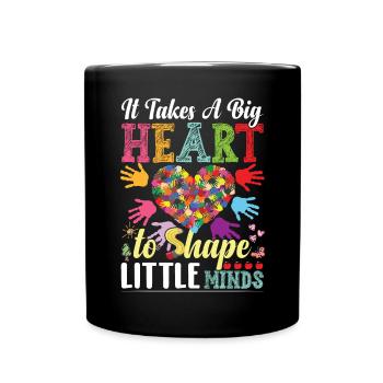 It Takes A Big Heart To Shape Little Minds - Full Colour Mug - black - Front