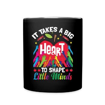 It Takes A Big Heart To Shape Little Minds - Full Colour Mug - black - Front