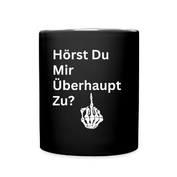 Hörst Du Mir Überhaupt Zu - Tasse einfarbig - Schwarz - Vorne