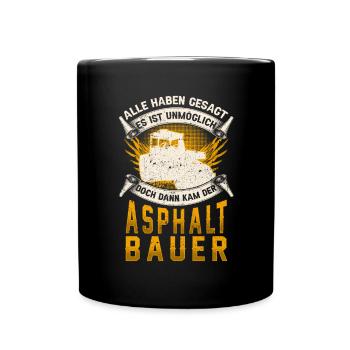 Asphaltbauer unmöglich Straßenbauer - Tasse einfarbig - Schwarz - Vorne