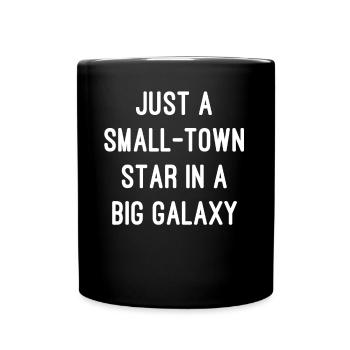 Just a Small-Town Star in a Big Galaxy - Full Colour Mug - black - Front