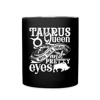 Taurus Queen With Thick Thighs And Pretty Eyes - Full Colour Mug - black - Front