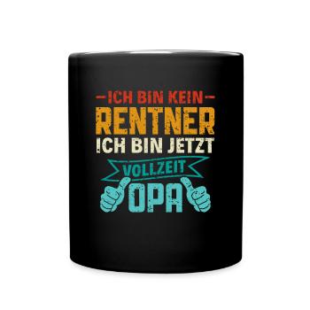 Ich bin kein Rentner - Ich bin Vollzeit Opa Rente - Tasse einfarbig - Schwarz - Vorne