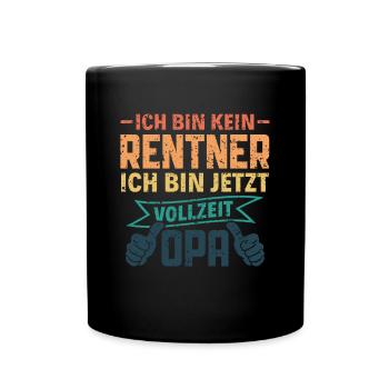 Ich bin kein Rentner - Ich bin Vollzeit Opa Rente - Tasse einfarbig - Schwarz - Vorne