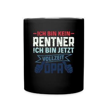 Ich bin kein Rentner - Ich bin Vollzeit Opa Rente - Tasse einfarbig - Schwarz - Vorne
