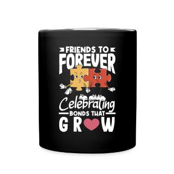 Friends to Forever Celebrating Bonds That Grow - Tasse einfarbig - Schwarz - Vorne