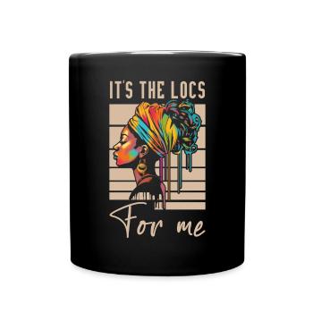 It's The Locs For Me - Afro Hair Black American - Tasse einfarbig - Schwarz - Vorne