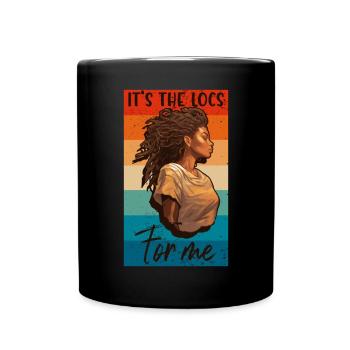 It's The Locs For Me - Afro Hair Black American - Tasse einfarbig - Schwarz - Vorne