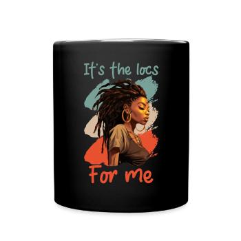 It's The Locs For Me - Afro Hair Black American - Tasse einfarbig - Schwarz - Vorne