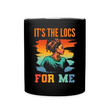 It's The Locs For Me - Afro Hair Black American - Tasse einfarbig - Schwarz - Vorne
