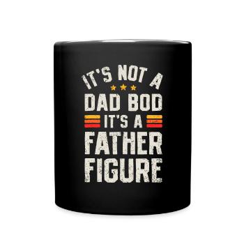 It's Not A Dad Bod It's A Father Figure Funny Fath - Full Colour Mug - black - Front