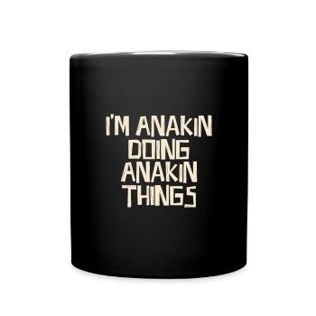 Je suis Anakin et je fais des trucs d’Anakin - Mug uni - noir - Devant