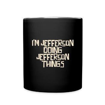 I'm Jefferson doing Jefferson things - Tasse einfarbig - Schwarz - Vorne