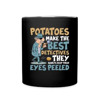 Potatoes Make The Best Detectives Eyes Peeled - Tasse einfarbig - Schwarz - Vorne