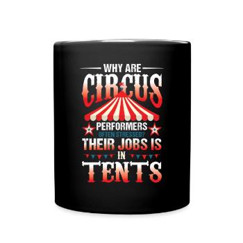 Circus Perfomrers Often Stressed Jobs Is In Tents - Tasse einfarbig - Schwarz - Vorne