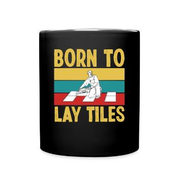 Frost Layers Born To Lay Tiles Floor Layers Tiles - Full Colour Mug - black - Front
