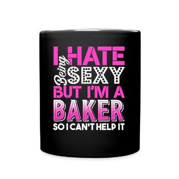 Baker I Hate Being A Sexy Baker - Full Colour Mug - black - Front
