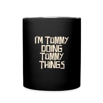 I'm Tommy doing Tommy things - Full Colour Mug - black - Front