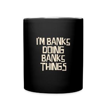 Je suis Banks en train de faire des choses Banks - Mug uni - noir - Devant
