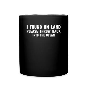 I Found On Land Please Throw Back Into The Ocean D - Full Colour Mug - black - Front