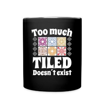 Tiler Too Much Tiled Doesn ́t Exist Tiles - Full Colour Mug - black - Front