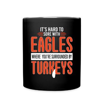 Hard To Sore With Eagles Surrounded Turkeys - Tasse einfarbig - Schwarz - Vorne