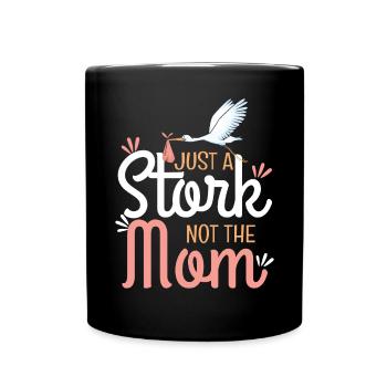 Just A Stork Not The Mom - Tasse einfarbig - Schwarz - Vorne