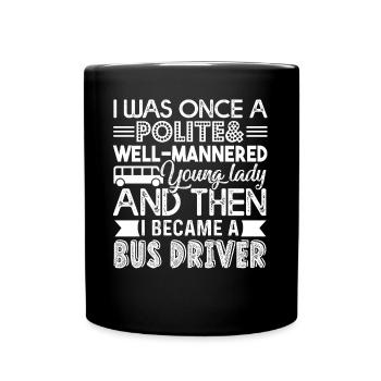 Bus Driver I Became A Bus Driver - Full Colour Mug - black - Front