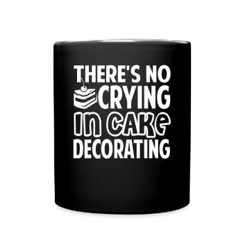 Cake Decorator Theres No Crying In Cake Decorating - Full Colour Mug - black - Front