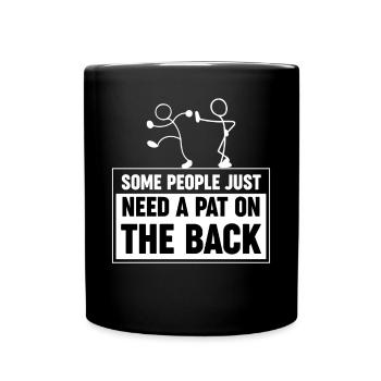 Some People Just Need A Pat On The Back - Full Colour Mug - black - Front