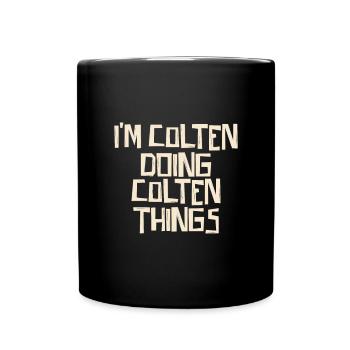 I'm Colten doing Colten things - Tasse einfarbig - Schwarz - Vorne
