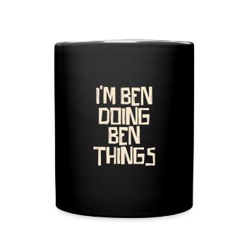 Je suis Ben en train de faire des choses de Ben - Mug uni - noir - Devant