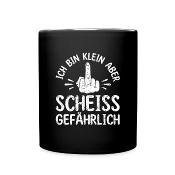 Ich bin klein aber scheiß gefährlich - - Tasse einfarbig - Schwarz - Vorne
