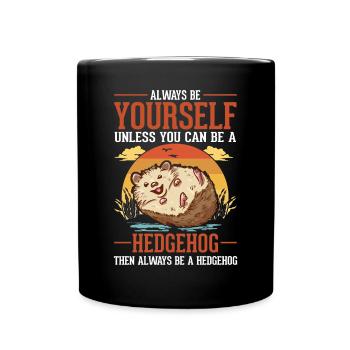 Always be yourself Hedgehog Igel - Full Colour Mug - black - Front