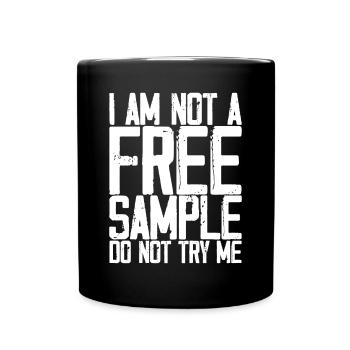I Am Not A Free Sample Do Not Try Me 3 - Tasse einfarbig - Schwarz - Vorne