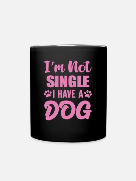 Im Not Single I Have A Dog - Tasse einfarbig - Schwarz
