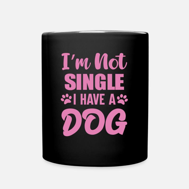 Im Not Single I Have A Dog - Tasse einfarbig - Schwarz