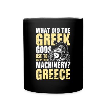 Greek Gods Oil Up Their Machinery Greece - Tasse einfarbig - Schwarz - Vorne