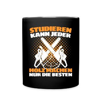 Holzfäller Spruch Förster Forstwirt Waldarbeiter - Tasse einfarbig - Schwarz - Vorne