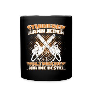 Holzfäller Spruch Förster Forstwirt Waldarbeiter - Tasse einfarbig - Schwarz - Vorne