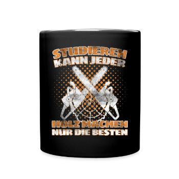 Holzfäller Spruch Förster Forstwirt Waldarbeiter - Tasse einfarbig - Schwarz - Vorne