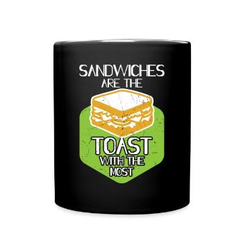 Sandwiches Are Toast With The Toast - Tasse einfarbig - Schwarz - Vorne